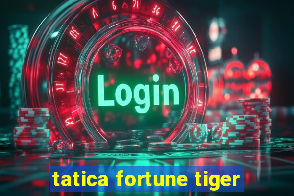 tatica fortune tiger