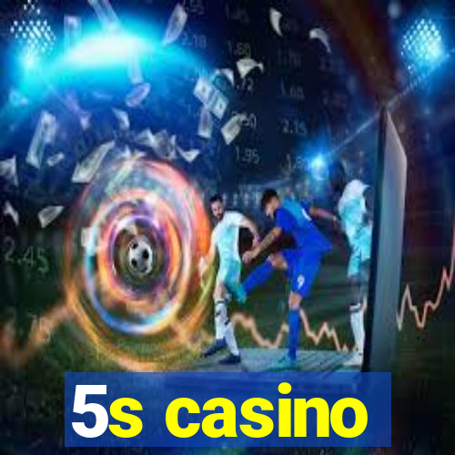 5s casino