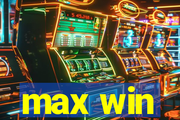 max win