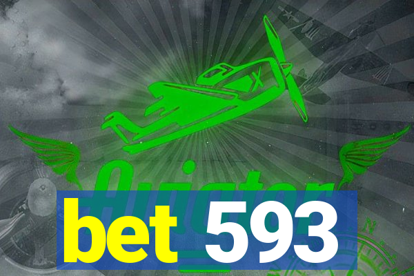 bet 593