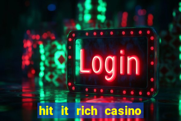 hit it rich casino slots bonus collector