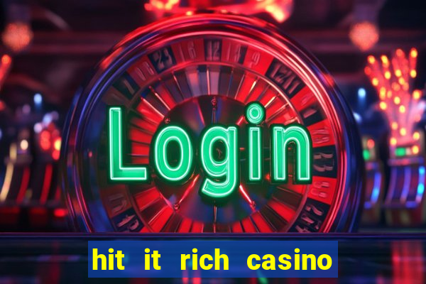 hit it rich casino slots bonus collector