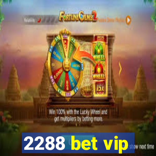 2288 bet vip