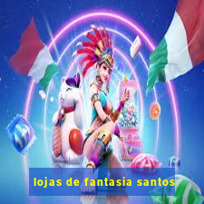 lojas de fantasia santos