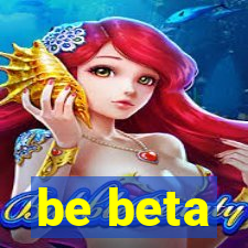 be beta