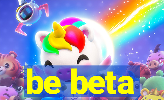 be beta