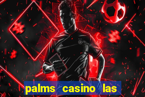 palms casino las vegas nv