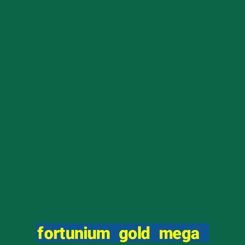 fortunium gold mega moolah slot