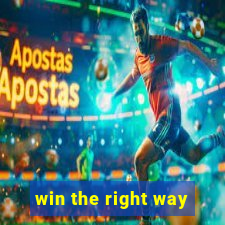 win the right way