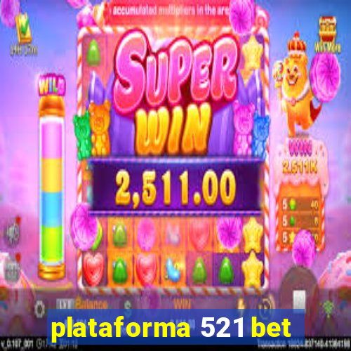 plataforma 521 bet