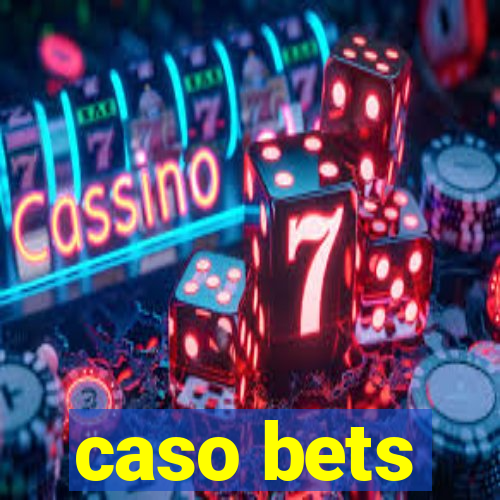 caso bets