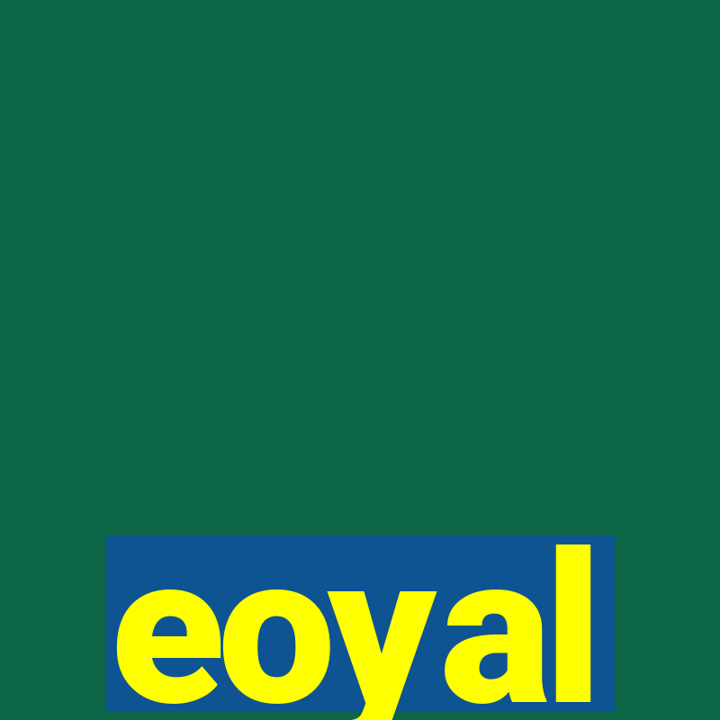 eoyal