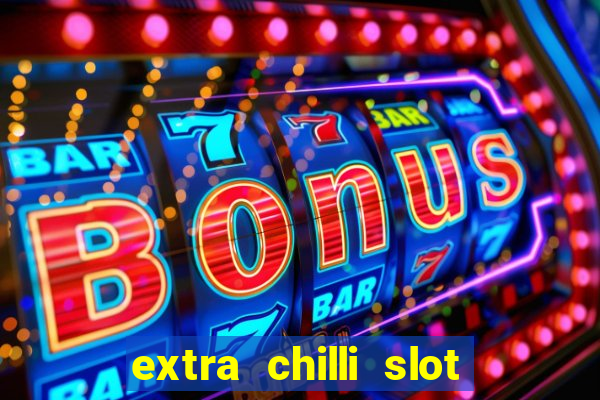 extra chilli slot free play