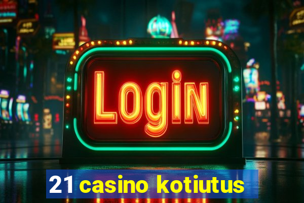 21 casino kotiutus