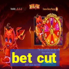 bet cut