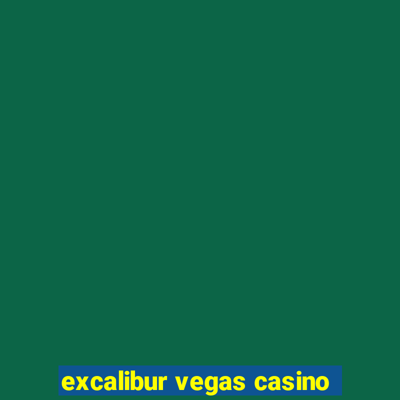 excalibur vegas casino