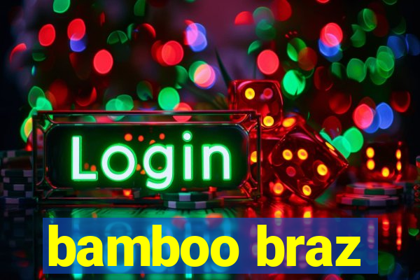 bamboo braz