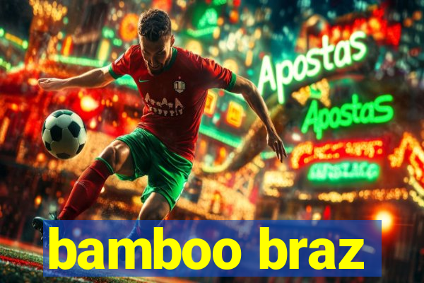 bamboo braz