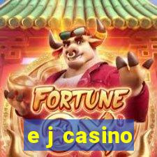 e j casino