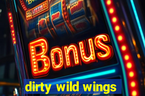 dirty wild wings