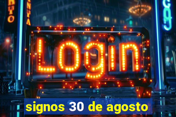 signos 30 de agosto