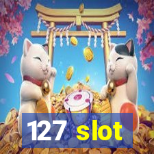 127 slot