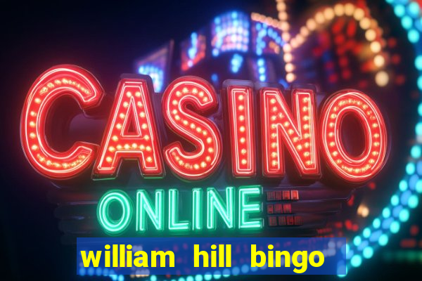 william hill bingo android app download