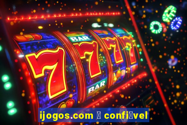 ijogos.com 茅 confi谩vel