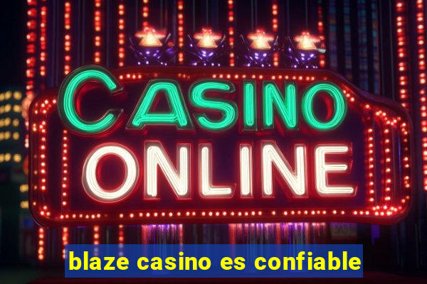 blaze casino es confiable