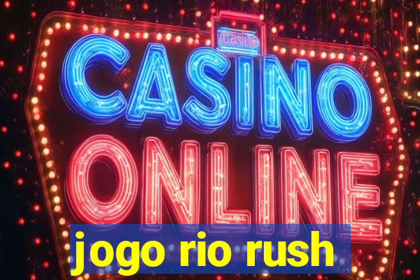 jogo rio rush