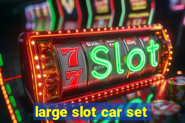 large slot car set