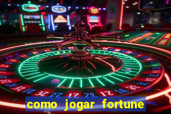 como jogar fortune tiger e ganhar dinheiro