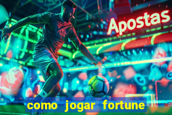 como jogar fortune tiger e ganhar dinheiro