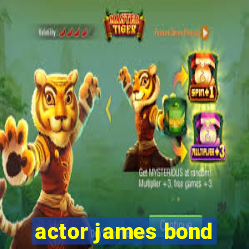 actor james bond