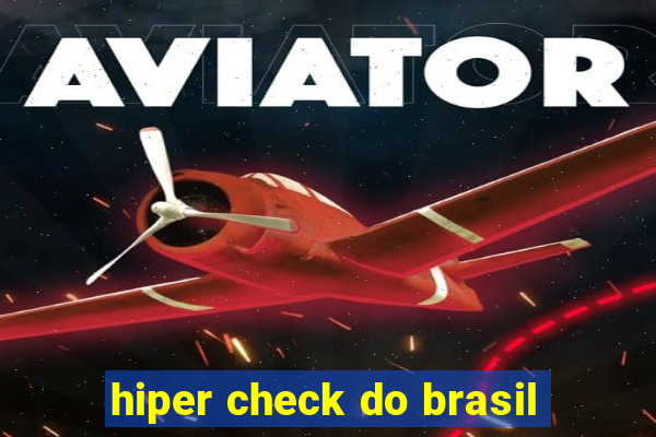 hiper check do brasil