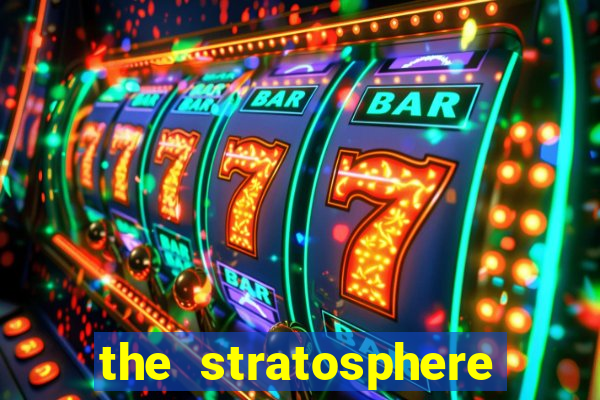 the stratosphere hotel casino and tower