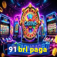 91 brl paga