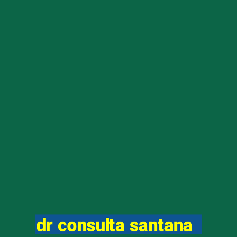 dr consulta santana