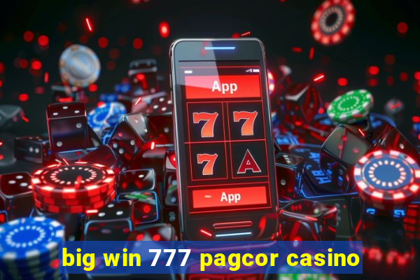 big win 777 pagcor casino