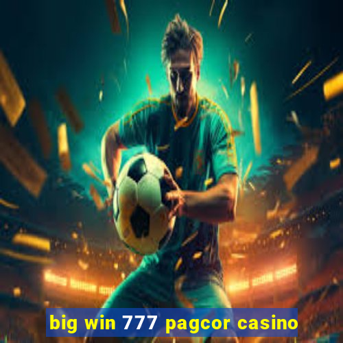 big win 777 pagcor casino