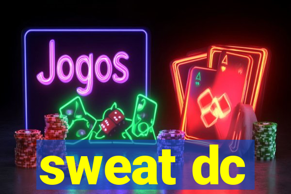 sweat dc