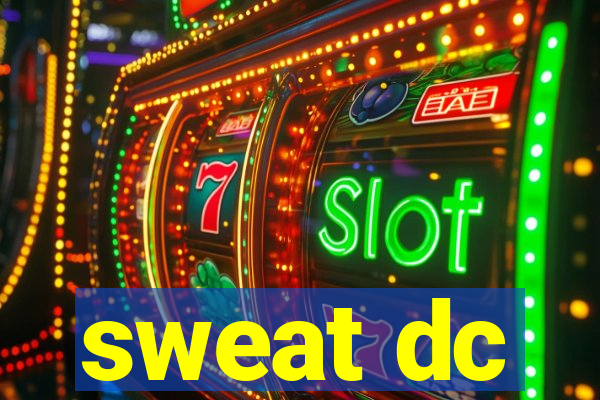 sweat dc