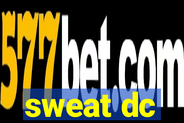 sweat dc