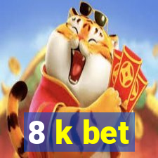 8 k bet