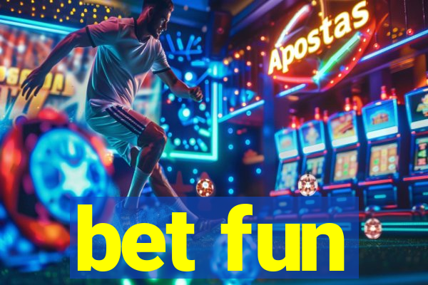 bet fun