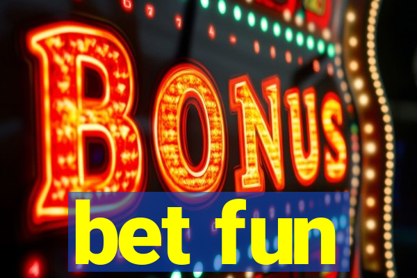 bet fun