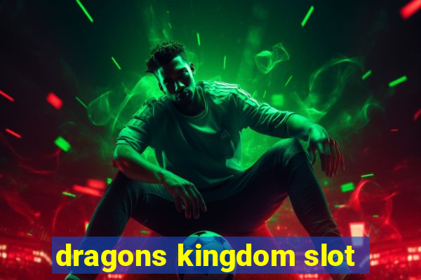 dragons kingdom slot