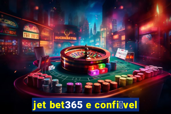 jet bet365 e confi谩vel