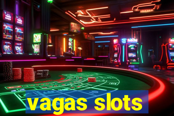 vagas slots