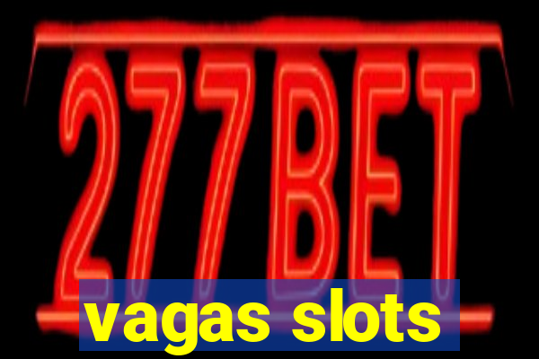 vagas slots